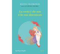Libri Mattia Ollerongis - La Verita E Che Non Ti Ho Mai Dimenticato