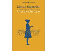Libri Mattia Signorini - Una piccola pace - 2022 (I narratori)