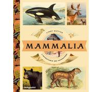 Mammalia. L'inventario dei mammiferi [Hardcover] Mattice, Lindy