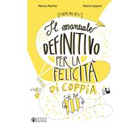 Libri Mattio Marco / Maria Cesaro - Il Manuale Definitivo Per La Felicita Di Cop