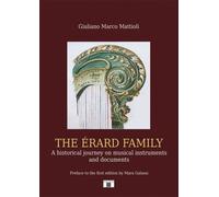 The Érard family. A historical journey on musical instruments and documents