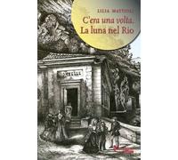 La luna nel rio. C'era una volta
