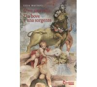 Libri Mattioli Lilia - Un Bove E Una Sorgente. C'era Una Volta. Ediz. Integrale