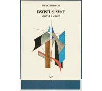 Fascisti Si Nasce. Sparta E I Sudisti - Maurice Bardèche - 2013