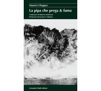 Libri Maurice Chappaz - La pipa che prega & fuma - 2022