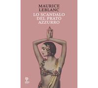 Libri Maurice Leblanc - Lo Scandalo Del Prato Azzurro