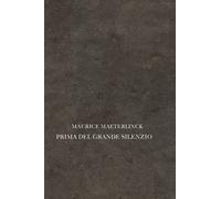 Libri Maurice Maeterlinck - Prima del grande silenzio - 2022