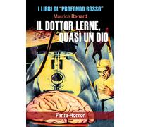 Libri Maurice Renard - Il Dottor Lerne, Quasi Un Dio
