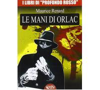Libri Maurice Renard - Le Mani Di Orlac