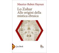 Libri Maurice-Ruben Hayoun - Lo Zohar. Alle Origini Della Mistica Ebraica