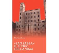 Libri Maurizio Aliotta - San Sabba. Il Luogo Dell'anima