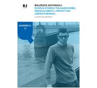 Libri Maurizio Antonioli. Ricerca Storica Tra Anarchismo, Sindacalismo E I Profe