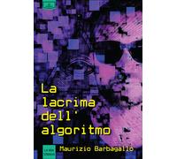 Libri Maurizio Barbagallo - La lacrima dell'algoritmo - 2021
