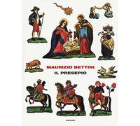 Libri Maurizio Bettini - Il Presepio. Antropologia E Storia Della Cultura