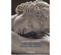 Libri Maurizio Bettini - Viaggio Nella Terra Dei Sogni. Ediz. A Colori