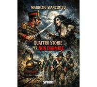 Libri Maurizio Bianciotto - Quattro Storie Per Non Dormire