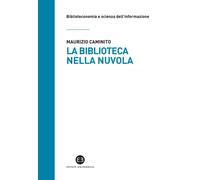 Libri Maurizio Caminito - La Biblioteca Nella Nuvola. Utenti E Servizi Al Tempo