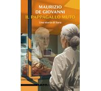 Libri Maurizio De Giovanni - Il Pappagallo Muto. Una Storia Di Sara