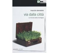 Via dalla città. La rivincita della montagna
