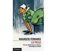 Libri Maurizio Ferraris - La Pelle. Che Cosa Significa Pensare Nell'epoca Dell'i