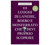 Libri Maurizio Francesconi / Alessandro Martini - 111 Luoghi Di Langhe, Roero E