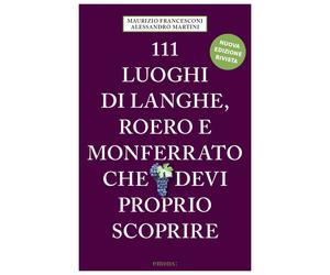 Libri Maurizio Francesconi / Alessandro Martini - 111 Luoghi Di Langhe, Roero E