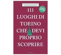Libri Maurizio Francesconi / Alessandro Martini - 111 Luoghi Di Torino Che Devi