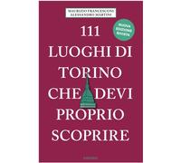 Libri Maurizio Francesconi / Alessandro Martini - 111 Luoghi Di Torino Che Devi