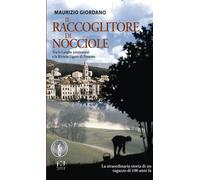 Il raccoglitore di nocciole. Dalle Langhe piemontesi alla Riviera ligure di Pone