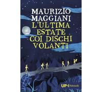 L'ultima estate coi dischi volanti - Maggiani Maurizio