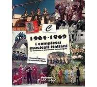 Libri Maurizio Maiotti - Graziano Dal Maso - 1964-1969. I Complessi Musicali Ita