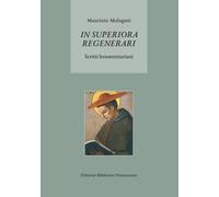 Libri Maurizio Malaguti - In Superiora Regenerari Scritti Bonaventuriani