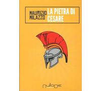 Libri Maurizio Milazzo - La Pietra Di Cesare