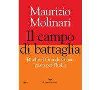 Libri Maurizio Molinari - Il Campo Di Battaglia. Perche Il Grande Gioco Passa Pe