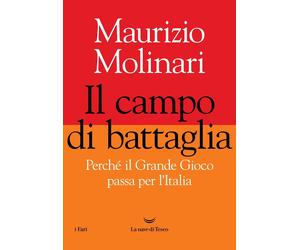 Libri Maurizio Molinari - Il Campo Di Battaglia. Perche Il Grande Gioco Passa Pe