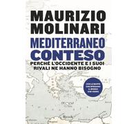 Libri Maurizio Molinari - Mediterraneo Conteso. Perche L'occidente E I Suoi Riva