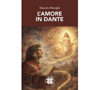 Libri Maurizio Muraglia - L'amore In Dante