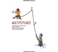 Libri Maurizio Oviglia - Multipitches Arrampicare In Sicurezza Su Vie Lunghe Sp
