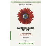 La decrescita felice. La qualità della vita non dipende dal PIL