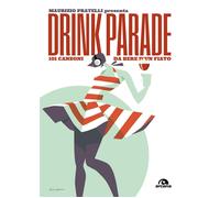 Libri Maurizio Pratelli - Drink Parade. 101 Canzoni Da Bere D'un Fiato