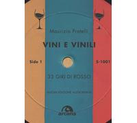 Pratelli Maurizio – Vini e vinili. 33 giri di rosso – Nuova ediz.