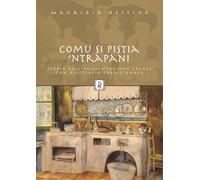 Libri Maurizio Restivo - Comu Si Pistia 'Ntrapani. Storia Dell'alimentazione Loc