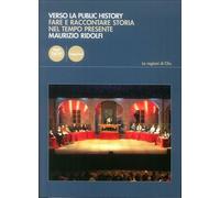Libri Maurizio Ridolfi - Verso La Public History. Fare E Raccontare Storia Nel T