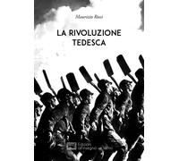 Libri Maurizio Rossi - La Rivoluzione Tedesca