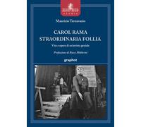 Carol Rama straordinaria follia. Vita e opere di un'artista geniale