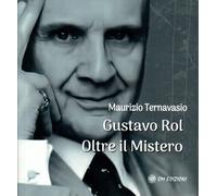 Libri Maurizio Ternavasio - Gustavo Rol. Oltre Il Mistero