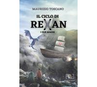 Libri Maurizio Toscano - I due maghi. Il ciclo di Rexan - 2021
