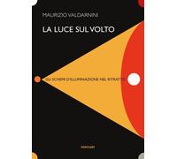 Libri Maurizio Valdarnini - La Luce Sul Volto
