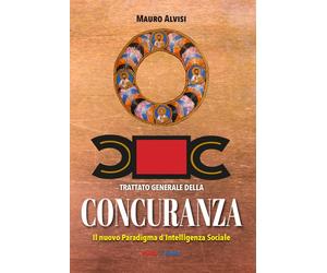 Libri Mauro Alvisi - Concuranza. Trattato Generale. Il Nuovo Paradigma D'intelli