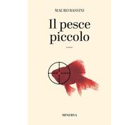 Libri Mauro Bassini - Il Pesce Piccolo